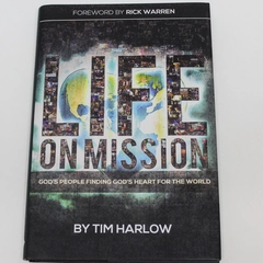 Life On Mission by Tim Harlow 2014 Hardcover Book - Good Condition