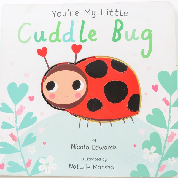 You're My Little Cuddle Bug by Nicola Edwards 2018 Hardcover Children's Book