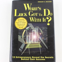 What's Luck Got To Do With It Hardcover by Gregory K. Ericksen 1997