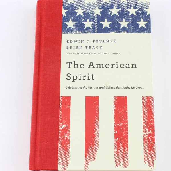 The American Spirit by Edwin J. Feulner & Brian Tracy 2012 HC Book - Good