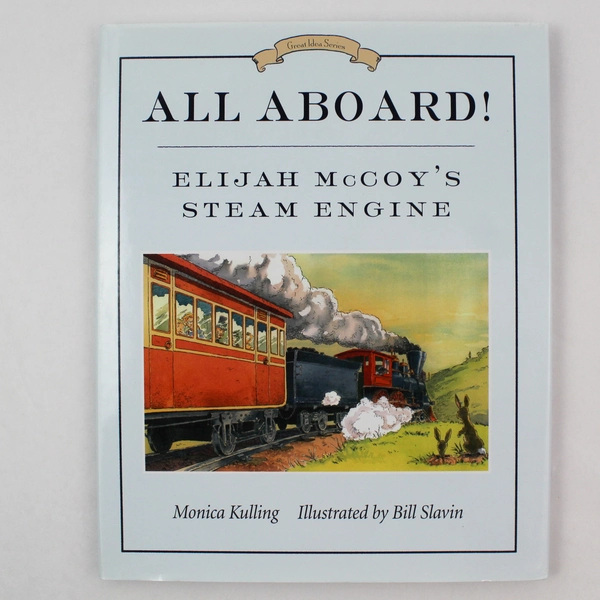 All Aboard Elijah McCoy's Steam Engine Monica Kulling 2010 Tundra Books HC