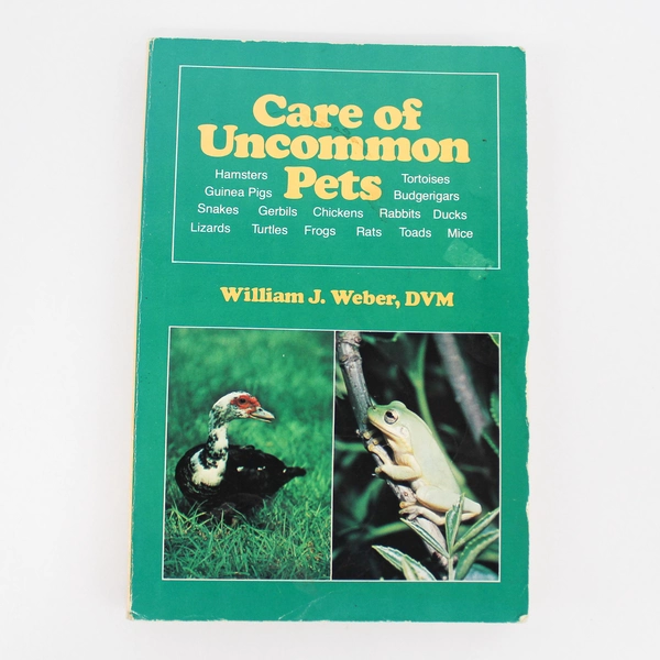 Care of Uncommon Pets by William J. Weber DVM 1987 Paperback - Pre-Owned