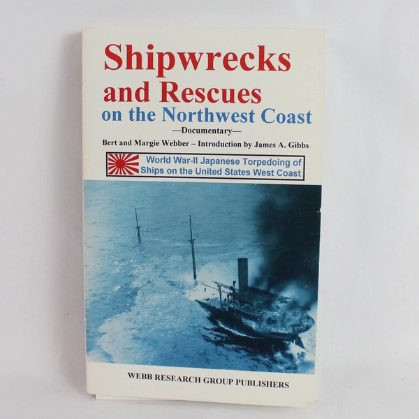 Shipwrecks & Rescues on the Northwest Coast by Margie & Bert Webber 1996 PB