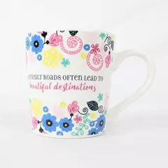 'Difficult Roads Often Lead to Beautiful Destinations' Floral Print Mug