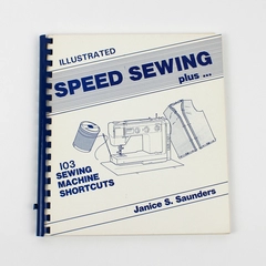 Illustrated Speed Sewing Plus . . . by Janice S Saunders 1985 Spiral Bound PB
