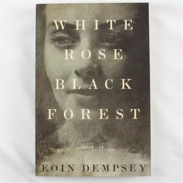 White Rose Black Forest by Eoin Dempsey Paperback