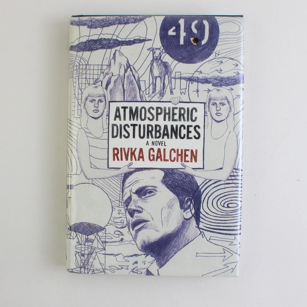 Atmospheric Disturbances: A Novel Hardcover By Rivka Galchen