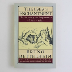 The Uses of Enchantment The Meaning and Importance of Fairy Tales 1989