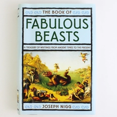 The Book of Fabulous Beasts Treasury of Mythical Creatures Ancient Writings