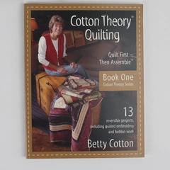 Cotton Theory Quilting Quilt First Then Assemble by Betty Cotton 2006 PB Book 1