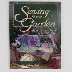 Sewing for Your Garden by Carolyn Vosburg Hall 1999 Paperback