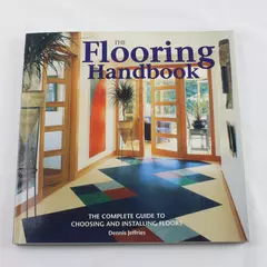 The Flooring Handbook: Complete Guide to Choosing and Installing Dennis Jeffries