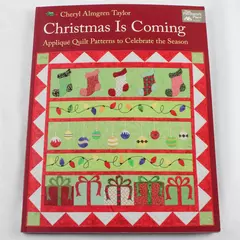 Christmas Is Coming: Applique Quilt Patterns to Celebrate the Season Taylor, C