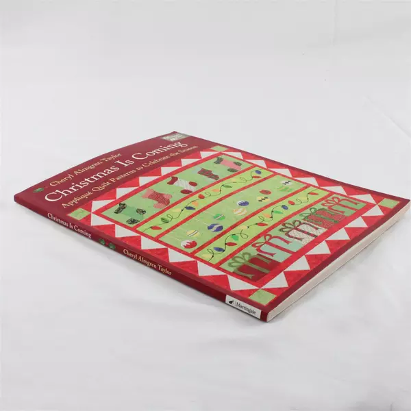 Christmas Is Coming: Applique Quilt Patterns to Celebrate the Season Taylor, C