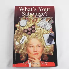 What's Your Sabotage? The Last Word in Overcoming Self-Sabotage, Hardcover