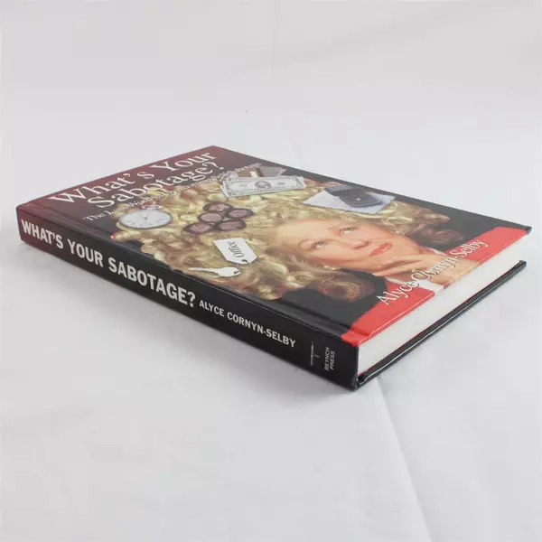 What's Your Sabotage? The Last Word in Overcoming Self-Sabotage, Hardcover