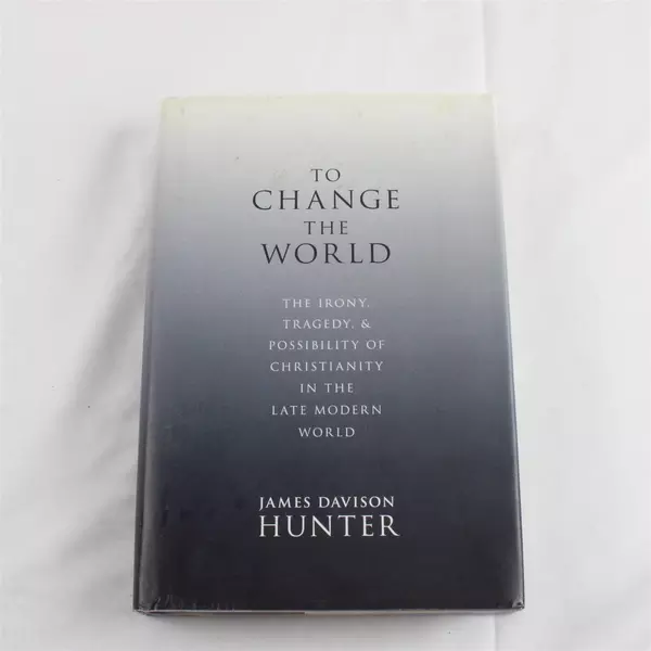 To Change the World: The Irony, Tragedy & Possibility of Christianity Book
