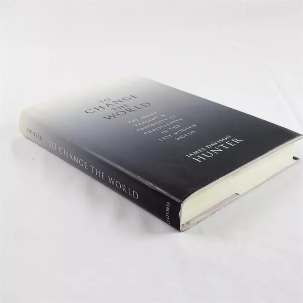 To Change the World: The Irony, Tragedy & Possibility of Christianity Book