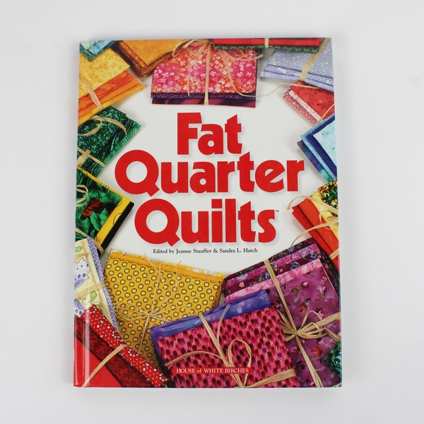 Fat Quarter Quilts From House of White Birches 2002 Hardcover