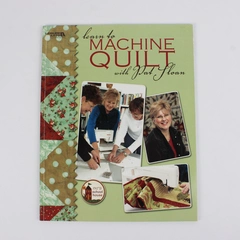 Learn to Machine Quilt with Pat Sloan 2007 Paperback Leisure Arts Inc.