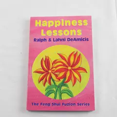 Happiness Lessons : From the Feng Shui Fuzion Series by Ralph and Lahni DeAmicis