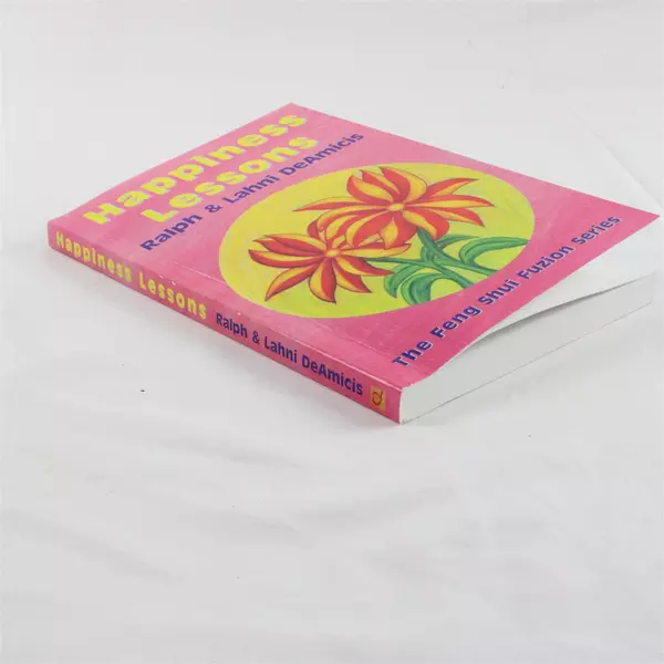 Happiness Lessons : From the Feng Shui Fuzion Series by Ralph and Lahni DeAmicis