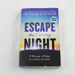 Escape the Coming Night by Dr. David Jeremiah a Message of Hope in Crisis
