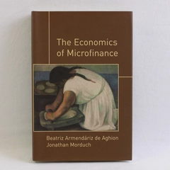The Economics of Microfinance Beatriz Armendariz de Aghion 2005 Hardcover DJ