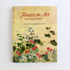 Flowers in Art from East and West by Paul Hulton & Lawrence Smith Hardcover Book