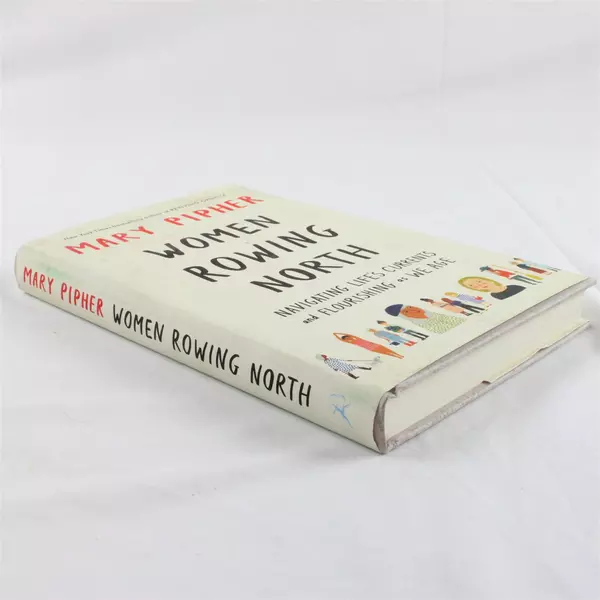Women Rowing North Navigating Life’s Currents by Mary Pipher Hardcover