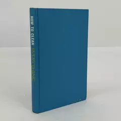 How to Clean Everything Alma Chesnut Moore 1968 Hardcover Simon & Schuster