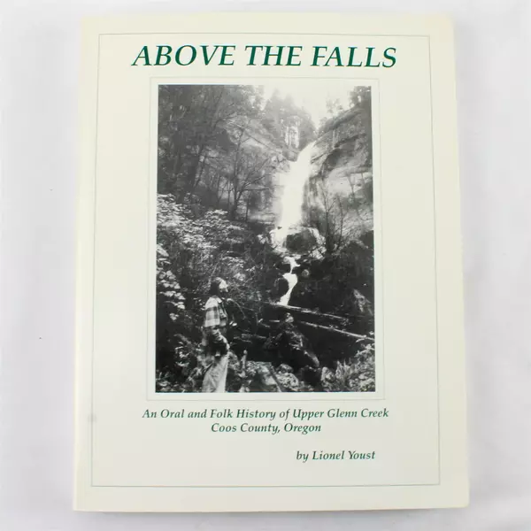 Above the Falls An Oral and Folk History of Upper Glenn Creek Paperback 