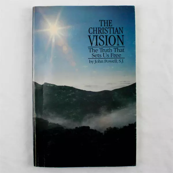 The Christian Vision: The Truth That Sets Us Free by John Powell Paperback 