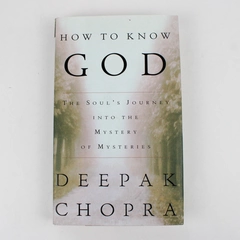 How to Know God: The Soul's Journey  by Deepak Chopra (2000, Hardcover)