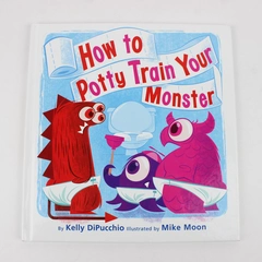 How to Potty Train Your Monster by Kelly DiPucchio 2009 Hardcover