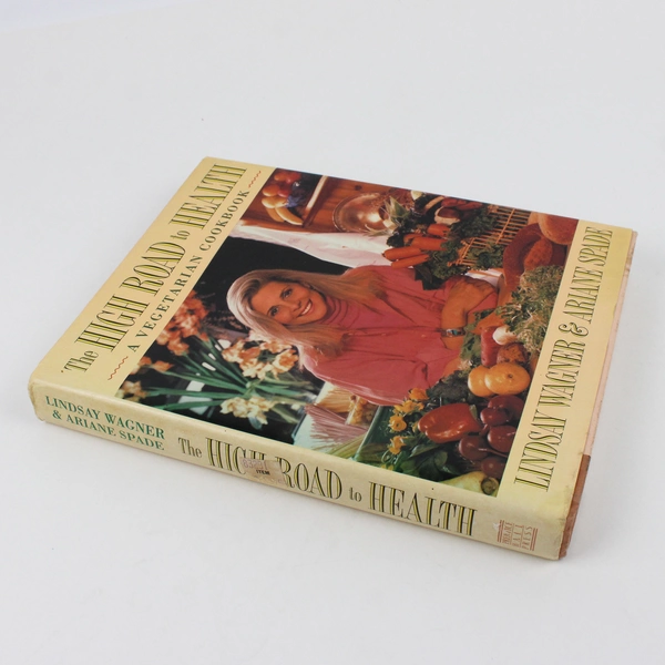 High Road to Health Vegetarian Cookbook Ariane Spade & Lindsay Wagner (1990, HC)