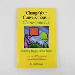 Change Your Conversations...Change Your Life John Knight (2001, Paperback)