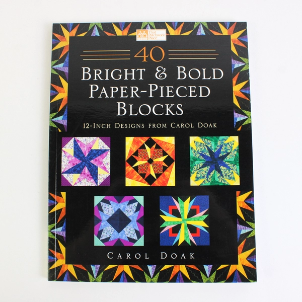 40 Bright & Bold Paper-Pieced Blocks by Carol Doak 2002 Paperback