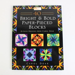 40 Bright & Bold Paper-Pieced Blocks by Carol Doak 2002 Paperback