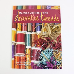 Machine Quilting with Decorative Threads Maurine Noble Elizabeth Hendricks 1998
