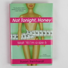 Not Tonight Honey Wait 'til I'm a Size 6 by Susan Reinhardt 2005 Hardcover DJ