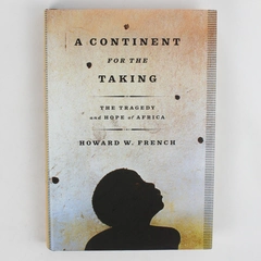 A Continent for the Taking by Howard W French 1st Edition 2004 Hardcover DJ