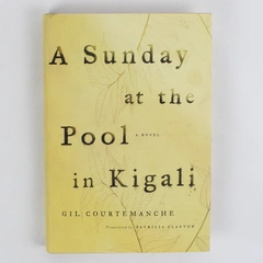 A Sunday at the Pool in Kigali by Gil Courtemanche 2003 HC DJ French Novel