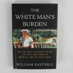 The White Man's Burden by William Easterly 2006 Hardcover Dust Jacket