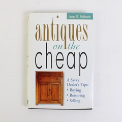 Antiques On the Cheap Savvy Dealers Tips Decorating Bargains McKenzie (1998, HC)
