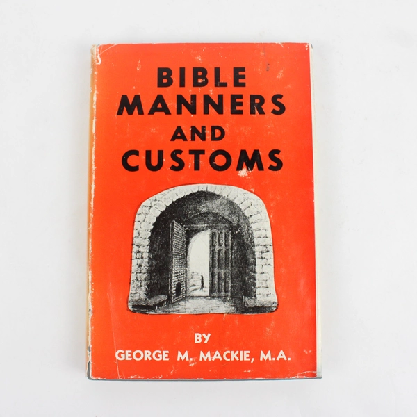 Bible Manners and Customs by George M. Mackie (Hardcover)