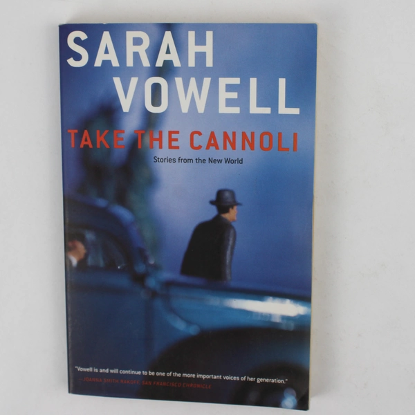 Take the Cannoli : Stories from the New World by Sarah Vowell (2001, Paperback)