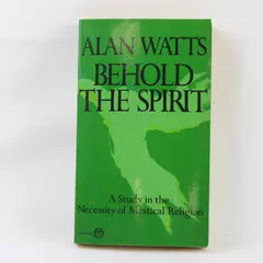 Behold the Spirit Study In The Necessity of Mystical Religion Alan Watts PB 1972