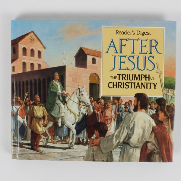 Reader's Digest After Jesus The Triumph of Christianity 1992 Hardcover