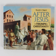 Reader's Digest After Jesus The Triumph of Christianity 1992 Hardcover